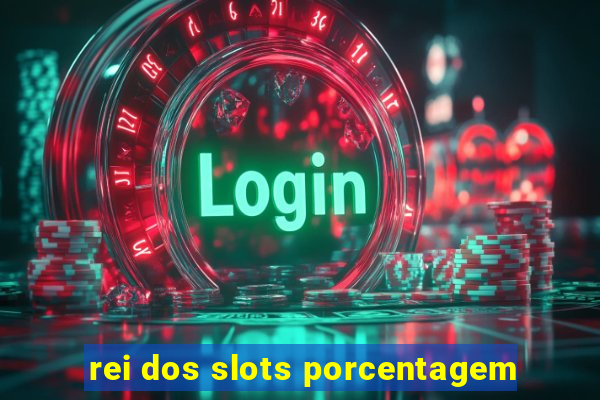 rei dos slots porcentagem